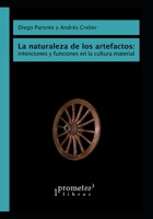 La naturaleza de los artefactos: intenciones y funciones en la cultura material: Debates filosóficos contemporáneos B09BDVRKCB Book Cover