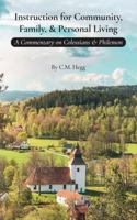 Instruction for Community, Family, & Personal Living: A Commentary on Colossians & Philemon 1737848139 Book Cover