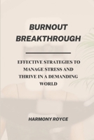Burnout Breakthrough: Effective Strategies to Manage Stress and Thrive in a Demanding World (Health Matters) B0DQP7DR9P Book Cover