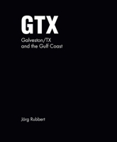 GTX. Galveston/TX and the Gulf Coast: Jörg Rubbert 3987412240 Book Cover