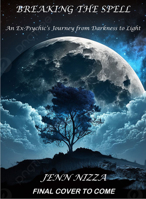 Breaking the Spell: An Ex-Psychic's Journey from Darkness to Light B0DXZF274D Book Cover