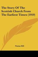 The Story Of The Scottish Church From The Earliest Times 0548782997 Book Cover