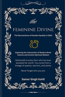 The Feminine Divine: The Neuroscience of Gender Equality in Sikhi (The Neuroscience of Sikhi) B0GLGKQFX8 Book Cover