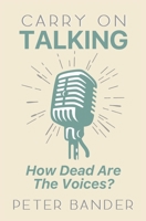 Carry on talking;: How dead are the voices? 1786771594 Book Cover