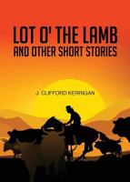 Lot O' the Lamb: And Other Short Stories 1632688980 Book Cover