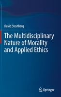 The Multidisciplinary Nature of Morality and Applied Ethics 303045679X Book Cover