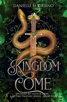 Kingdom Come Book 4: Legacies of Light & Dark A Mythic Fantasy series B0GMYXJ2R4 Book Cover
