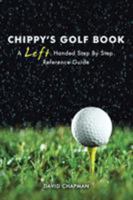 Chippy's Golf Book: A Left Handed Step by Step Reference Manual 149077792X Book Cover