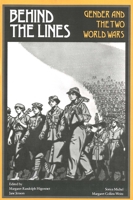 Behind the Lines: Gender and the Two World Wars 0300044291 Book Cover