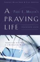 A Praying Life Discussion Guide: Connecting with God in a Distracting World 0984496408 Book Cover