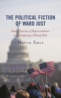 Political Fiction of Ward Just 1793615322 Book Cover