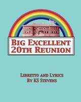 Big Excellent 20th Reunion: A Musical Dramedy for the Entire LGBTQA Community 1478379626 Book Cover
