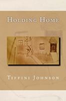 Holding Home: A heart-rendering story of domestic violence & abuse survival (Domestic Violence & Abuse Fiction) 1478312793 Book Cover