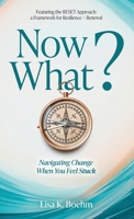 Now What? Navigating Change When You Feel Stuck 1067408428 Book Cover