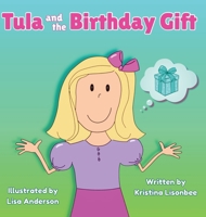 Tula and the Birthday Gift: A Heartwarming Children's Story That Shares a Valuable Message About Giving 0996557105 Book Cover