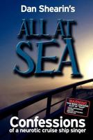 All at Sea: Confessions of a Neurotic Cruise Ship Singer 1465398651 Book Cover