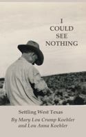 I Could See Nothing: Settling West Texas 0998970409 Book Cover