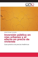 Inversión pública en vías urbanas y el efecto en precio de vivienda: Caso práctico de precios hedónicos 620215845X Book Cover