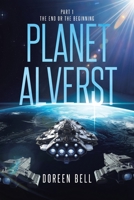 Planet Alverst: Part 1: The End or the Beginning 1098088638 Book Cover