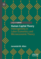 Human Capital Theory: Heterogeneity in Labor Economics and Economic Theory 3031991125 Book Cover
