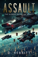 Assault: The Globur Incursion Book 6 B094T5SJ7N Book Cover