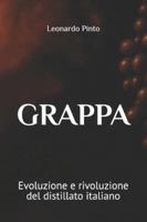 GRAPPA: Evoluzione e rivoluzione del distillato italiano (Italian Edition) B0FGV5VX8C Book Cover