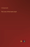 The Lives of the Saints April 3368176811 Book Cover