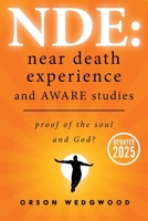 Nde: Near Death Experience and AWARE studies: Proof Of The Soul and God? 1838363114 Book Cover