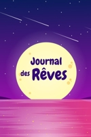 Journal des r�ves: Ecrivez vos r�ves et faites enfin des r�ves lucides ! - carnet lign� 15,2x22,9 cm - 120 pages 169437565X Book Cover