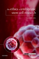 The Ethics of Embryonic Stem Cell Research (Issues in Biomedical Ethics) 0199547998 Book Cover