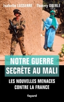 Notre Guerre Secrete Au Mali: Les Nouvelles Menaces Contre La France 2213677948 Book Cover