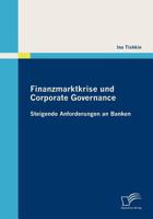 Finanzmarktkrise Und Corporate Governance: Steigende Anforderungen an Banken 3836687542 Book Cover