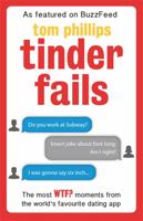 Tinder Fails: The Most WTF? Moments from the World's Favourite Dating App 0751559733 Book Cover