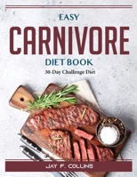 Easy Carnivore Diet Book: 30-Day Challenge Diet 180438965X Book Cover