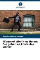 Niemand stiehlt es Ihnen: Sie geben es kostenlos weiter (German Edition) 6208764343 Book Cover