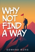 Why Not, Finding A Way 1917667337 Book Cover