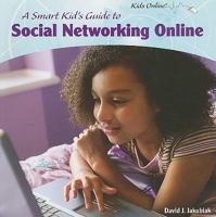 A Smart Kid's Guide to Social Networking Online 1435833589 Book Cover