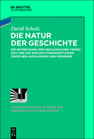 Die Natur der Geschichte : Die Entdeckung der Geologischen Tiefenzeit und Die Geschichtskonzeptionen Zwischen Aufkl?rung und Moderne 3110646226 Book Cover