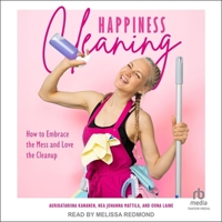 Happiness Cleaning: How to Embrace the Mess and Love the Clean-Up B0CW4NMLNV Book Cover