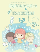 IMPARIAMO A TRACCIARE: Libro di attività per bambini età 3+ per imparare a tracciare linee, forme, immagini, lettere e numeri in modo divertente. 50 pagine, formato 21,6cmx 28cm B08C97TCY8 Book Cover