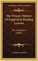 The Primary History Of England In Reading Lessons: For Standard 4 1437298036 Book Cover