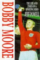 Bobby Moore: The Life and Times of A Sporting Hero 0860518663 Book Cover