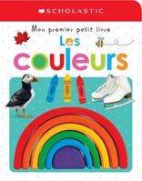 Apprendre Avec Scholastic: Mon Premier Petit Livre: Les Couleurs 144318599X Book Cover