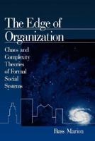 The Edge of Organization: Chaos and Complexity Theories of Formal Social Systems 0761912665 Book Cover