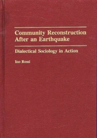 Community Reconstruction After an Earthquake: Dialectical Sociology in Action 0275946029 Book Cover
