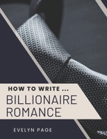 How To Write ... Billionaire Romance B0DQQ2QCWP Book Cover