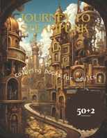journey to steampunk, Adult coloring book: 52 Designs with various themes B0CP5SJHGM Book Cover