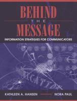 Behind the Message: Information Strategies for Communicators 0205386806 Book Cover