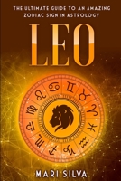 Leo: La guía astrológica definitiva para un increíble signo del zodiaco B08RR7GGWS Book Cover