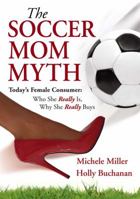 The Soccer Mom Myth 1932226567 Book Cover